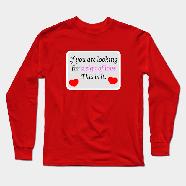 Looking for a sign of love funny road sign romance quote with hearts Long Sleeve T-Shirt by Artstastic